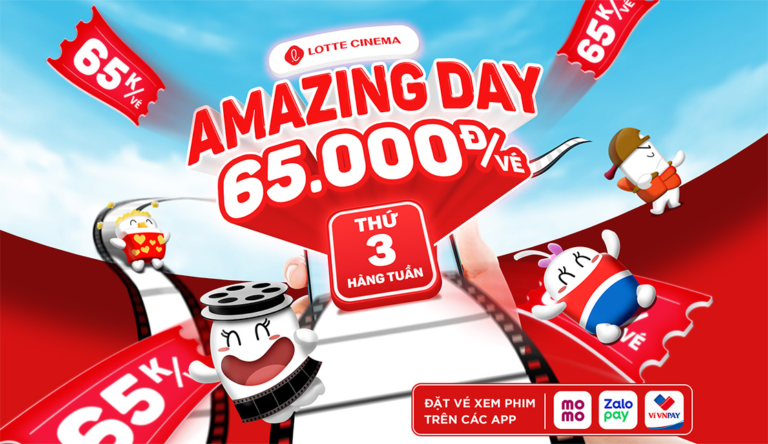 AMAZING DAY: 65K/VÉ THỨ 3 HÀNG TUẦN TẠI LOTTE CINEMA
